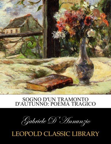 Sogno d'un tramonto d'autunno: poema tragico (Italian Edition)