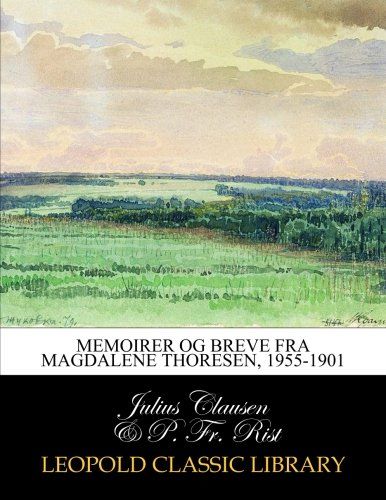 Memoirer og breve fra Magdalene Thoresen, 1955-1901 (Danish Edition)