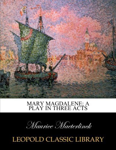Mary Magdalene; a play in three acts