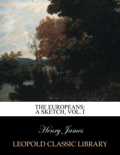 The Europeans: a sketch, Vol. I