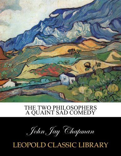 The Two Philosophers a Quaint Sad Comedy