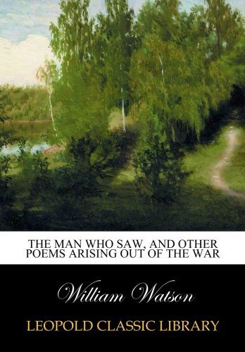 The man who saw, and other poems arising out of the war