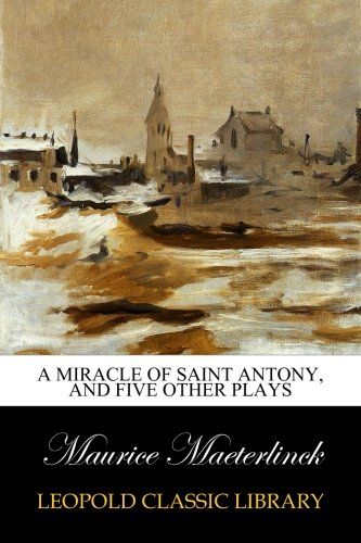 A miracle of Saint Antony, and five other plays