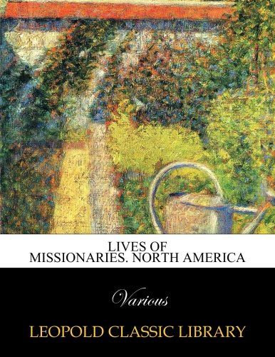 Lives of missionaries. North America