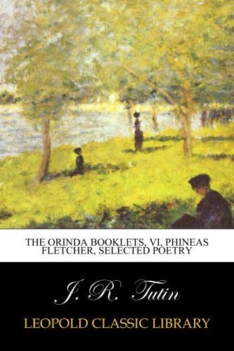 The Orinda Booklets, VI, Phineas Fletcher, Selected poetry