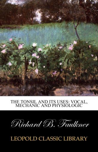 The Tonsil and Its Uses: Vocal, Mechanic and Physiologic