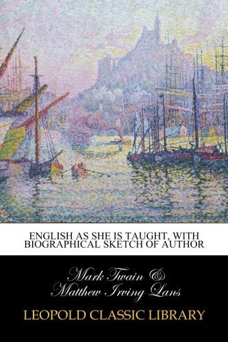 English As She Is Taught, with biographical sketch of author