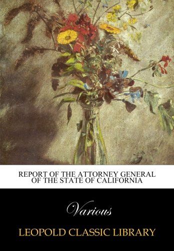Report of the Attorney General of the State of California