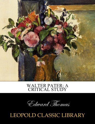 Walter Pater; a critical study