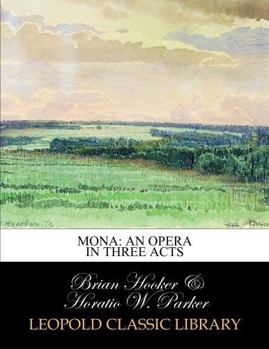 Mona: an opera in three acts