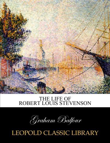 The life of Robert Louis Stevenson