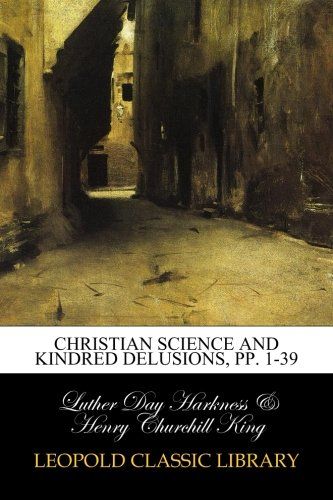 Christian Science and Kindred Delusions, pp. 1-39