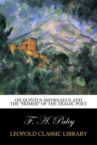 On Quintus Smyrnaeus and the "Homer" of the Tragic Poet