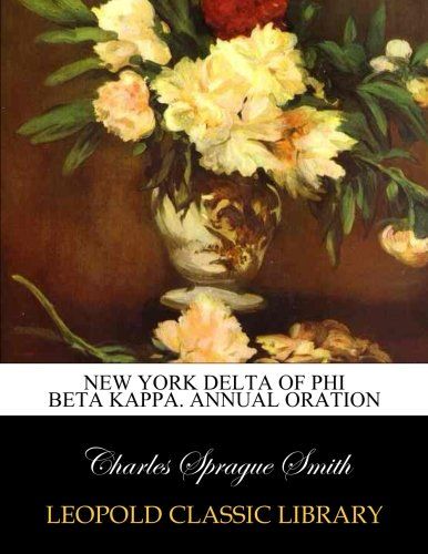 New York Delta of Phi Beta Kappa. Annual Oration