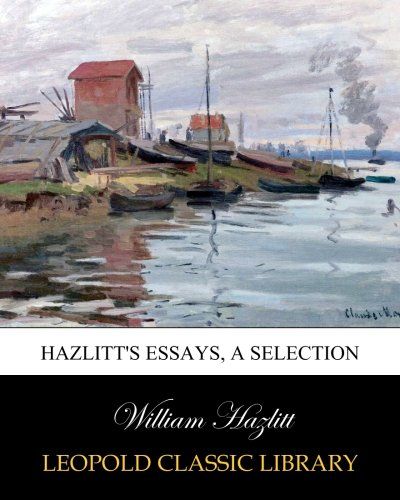 Hazlitt's Essays, a selection