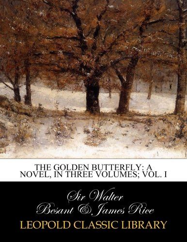 The golden butterfly: a novel, in three volumes; Vol. I