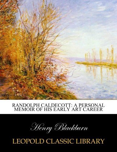 Randolph Caldecott: a personal memoir of his early art career