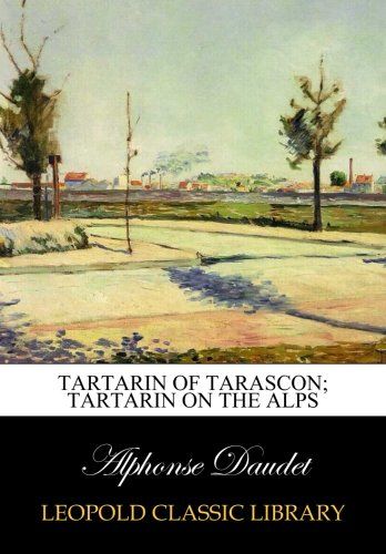 Tartarin of Tarascon; Tartarin on the Alps