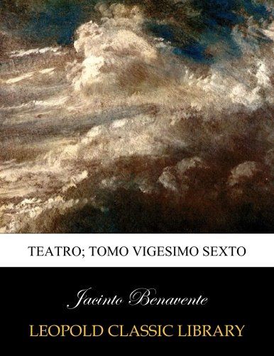 Teatro; Tomo vigesimo sexto (Spanish Edition)