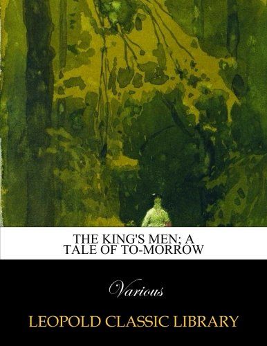 The king's men; a tale of to-morrow
