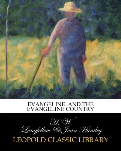 Evangeline, and the Evangeline country