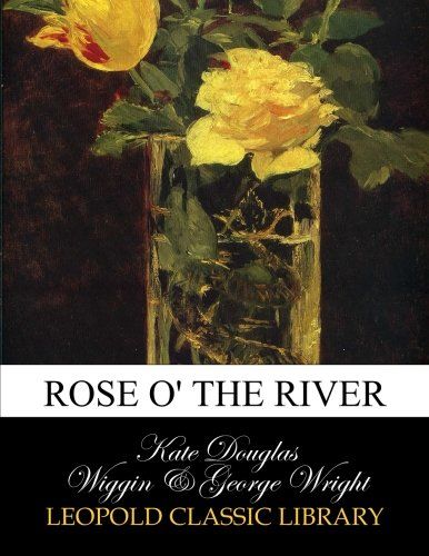 Rose o' the river