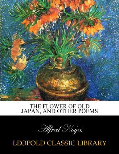 The flower of old Japan, and other poems