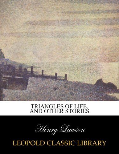 Triangles of life, and other stories