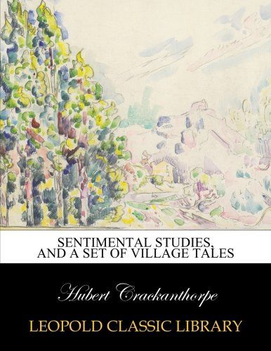 Sentimental studies, and a set of village tales