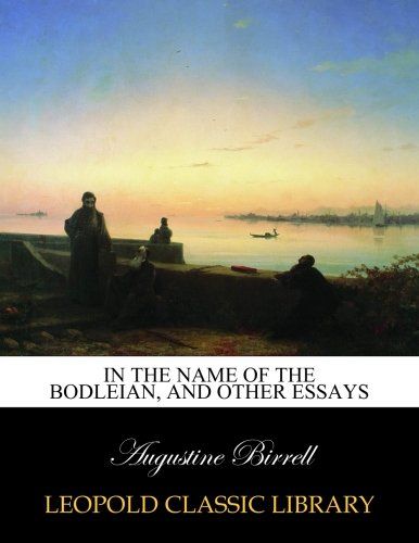 In the name of the Bodleian, and other essays