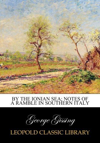 By the Ionian sea; notes of a ramble in Southern Italy