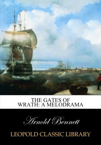 The gates of wrath: a melodrama