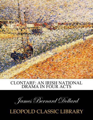 Clontarf: an Irish national drama in four acts