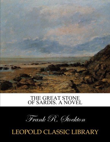 The great stone of Sardis. A novel