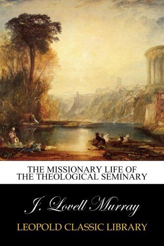 The missionary life of the theological seminary