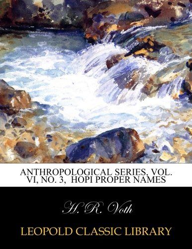 Anthropological Series, Vol. VI, No. 3,  Hopi proper names