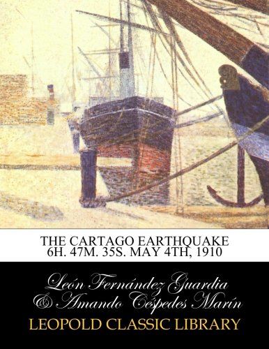 The Cartago earthquake 6h. 47m. 35s. May 4th, 1910