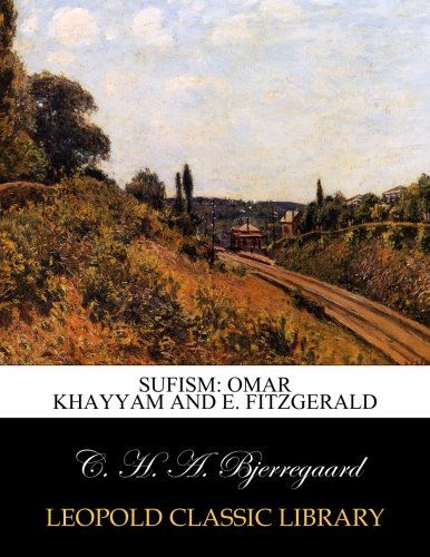Sufism: Omar Khayyam and E. Fitzgerald