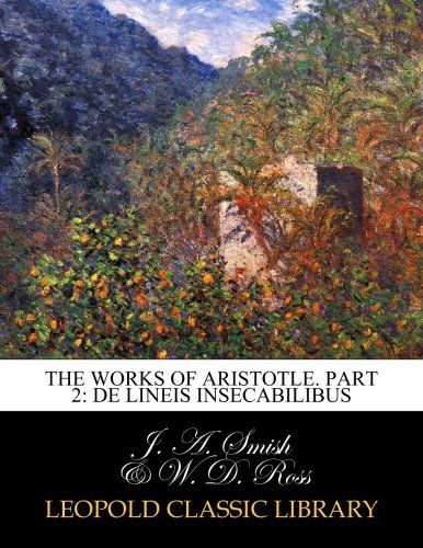 The works of Aristotle. Part 2: De lineis insecabilibus