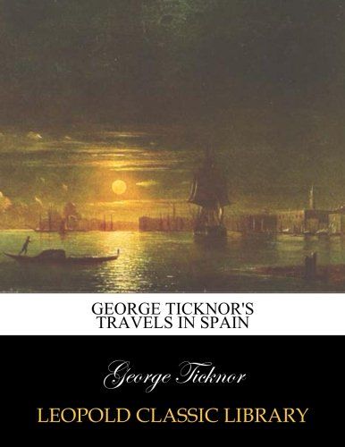 George Ticknor's Travels in Spain