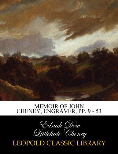 Memoir of John Cheney, Engraver, pp. 9 - 53