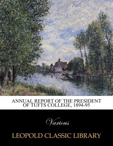 Annual report of the President of Tufts College, 1894-95