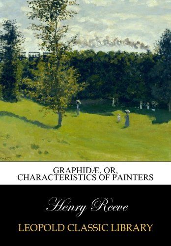 Graphidæ, Or, Characteristics of Painters