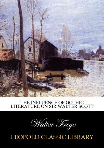 The INfluence of Gothic Literature on Sir Walter Scott
