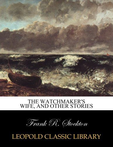 The watchmaker's wife, and other stories