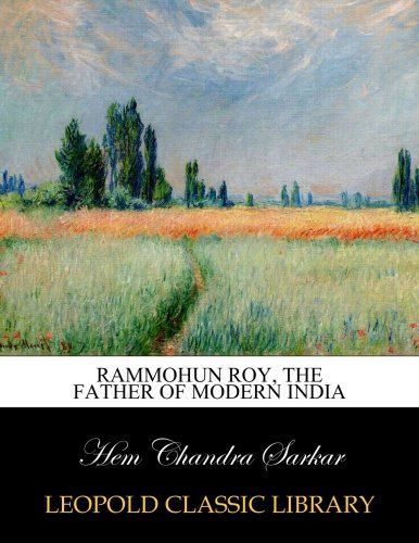 Rammohun Roy, the father of modern India