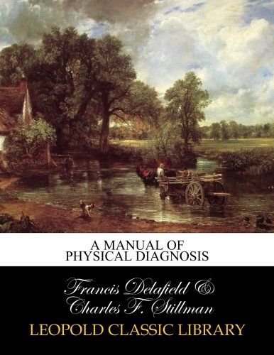 A Manual of physical diagnosis