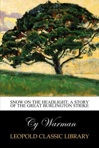 Snow on the headlight; a story of the great Burlington strike