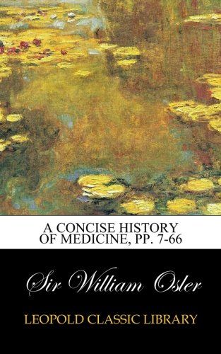 A Concise History of Medicine, pp. 7-66