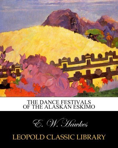 The dance festivals of the Alaskan Eskimo